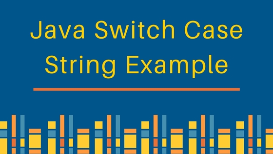 java switch case, java switch string