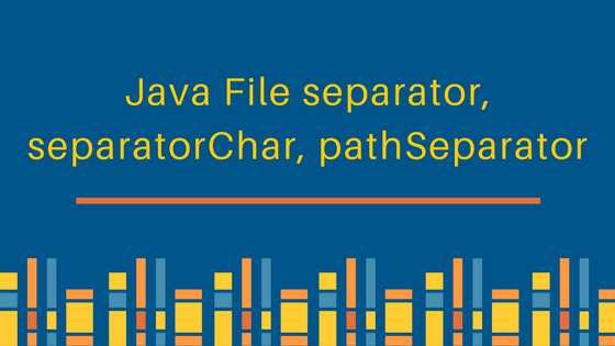 java file separator, java path separator, separatorChar