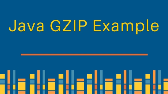 GZIP, Java GZIP Example