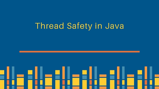 thread safe, thread safety, thread safety in java, thread safe java