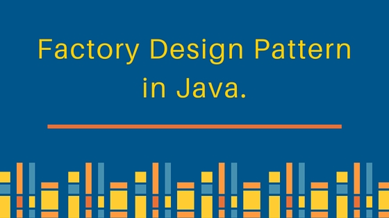 factory design pattern, factory design pattern in java, factory pattern, factory method pattern, factory pattern example