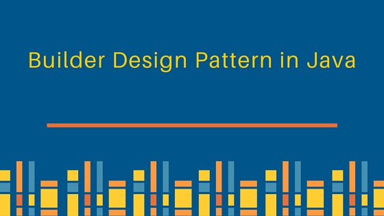 builder pattern in java, builder design pattern, builder pattern