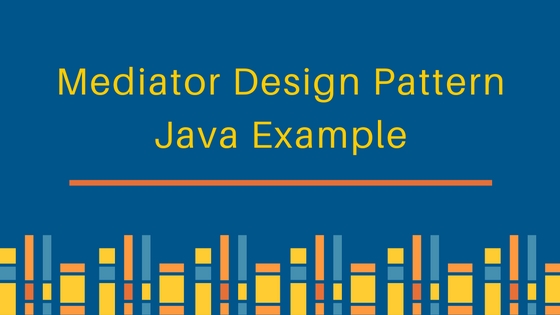 mediator pattern, mediator design pattern, mediator pattern java