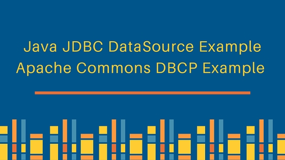 Java DataSource, JDBC DataSource, JDBC DataSource Example, MysqlDataSource, OracleDataSource