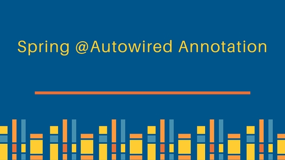 spring @autowired annotation, @Autowired, spring autowiring, spring @autowired