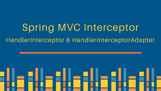 spring interceptor, spring mvc interceptor, HandlerInterceptorAdapter, HandlerInterceptor