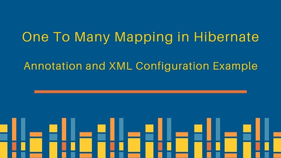 one to many mapping in hibernate, hibernate one to many mapping, hibernate mapping example, hibernate one to many mapping annotation example