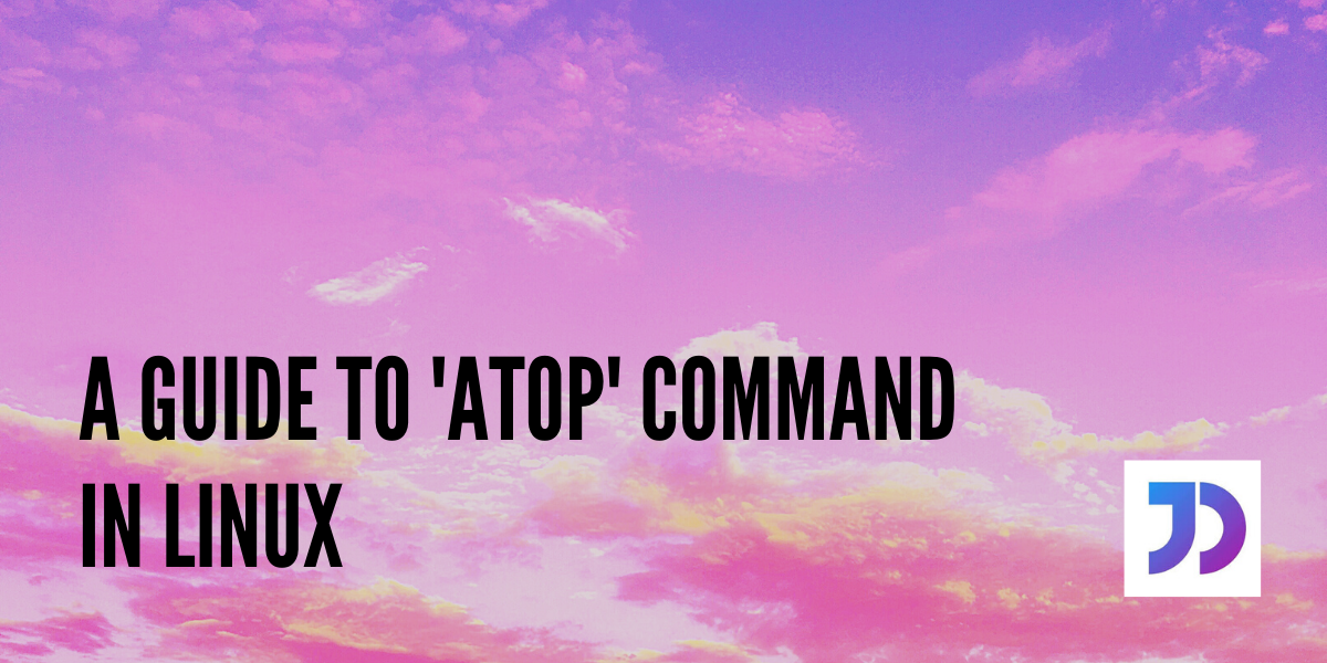 A guide to atop command in Linux A guide to atop command in Linux